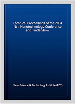 Seller image for Technical Proceedings of the 2004 Nsti Nanotechnology Conference and Trade Show for sale by GreatBookPrices