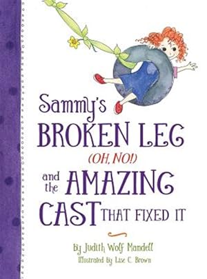 Seller image for Sammy's Broken Leg (Oh, No!) and the Amazing Cast That Fixed It for sale by GreatBookPrices