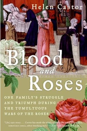 Seller image for Blood and Roses : One Family's Struggle and Triumph During the Tumultuous Wars of the Roses for sale by GreatBookPrices