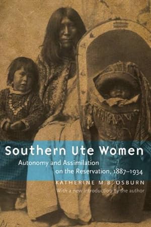 Seller image for Southern Ute Women : Autonomy and Assimilation on the Reservation, 1887-1934 for sale by GreatBookPrices