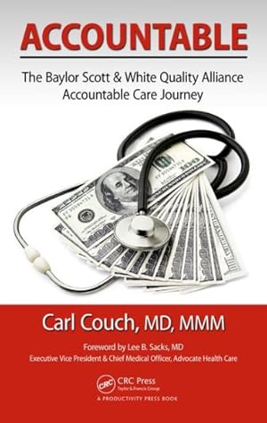 Bild des Verkufers fr Accountable : The Baylor Scott & White Quality Alliance Accountable Care Journey zum Verkauf von GreatBookPrices