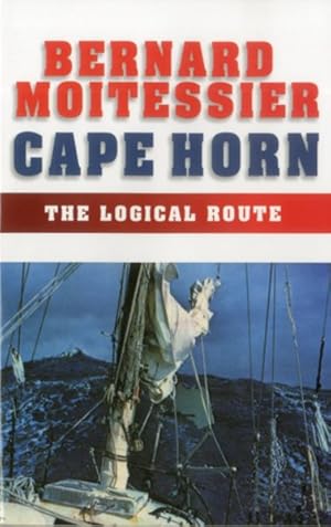 Imagen del vendedor de Cape Horn : The Logical Route ; 14,216 Miles Without Port of Call a la venta por GreatBookPrices