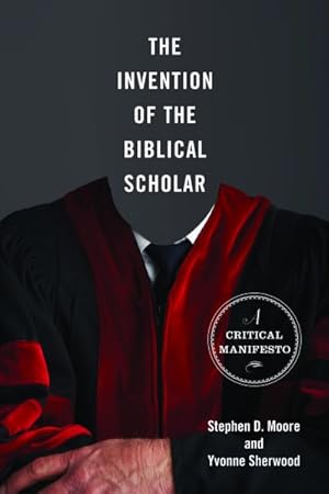Immagine del venditore per Invention of the Biblical Scholar : A Critical Manifesto venduto da GreatBookPrices