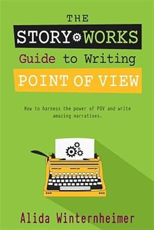 Immagine del venditore per The Story Works Guide to Writing Point of View: How to Harness the Power of Pov and Write Amazing Narratives. venduto da GreatBookPrices