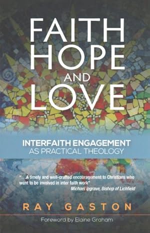 Seller image for Faith, Hope and Love : Interfaith Engagement as Practical Theology for sale by GreatBookPrices