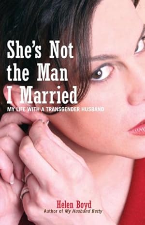 Seller image for She's Not the Man I Married : My Life With a Transgender Husband for sale by GreatBookPrices