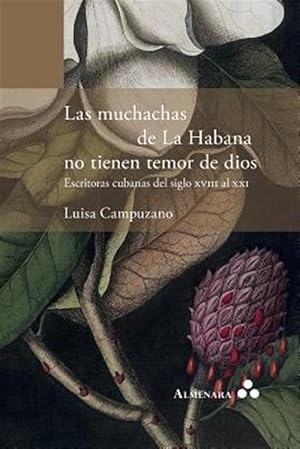 Seller image for Las Muchachas de la Habana No Tienen Temor de Dios. Escritoras Cubanas del Siglo XVIII Al XXI -Language: spanish for sale by GreatBookPrices