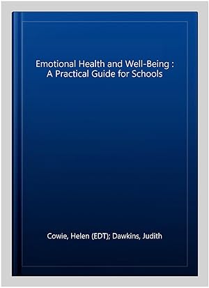 Seller image for Emotional Health and Well-Being : A Practical Guide for Schools for sale by GreatBookPrices