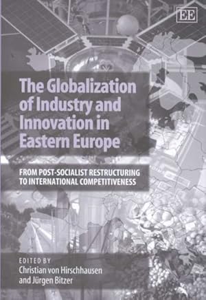 Immagine del venditore per Globalization of Industry and Innovation in Eastern Europe : From Post-Socialist Restructuring to International Competitiveness venduto da GreatBookPrices