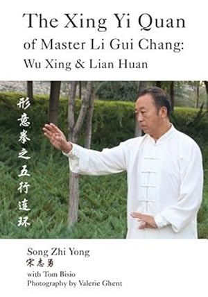 Seller image for Xing Yi Quan of Master Li Gui Chang : Wu Xing & Lian Huan for sale by GreatBookPrices