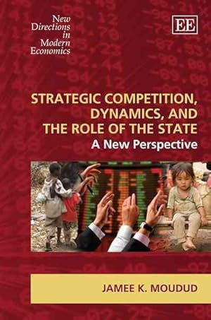 Image du vendeur pour Strategic Competition, Dynamics, and the Role of the State : A New Perspective mis en vente par GreatBookPrices