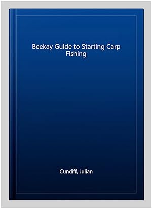 Bild des Verkufers fr Beekay Guide to Starting Carp Fishing zum Verkauf von GreatBookPrices