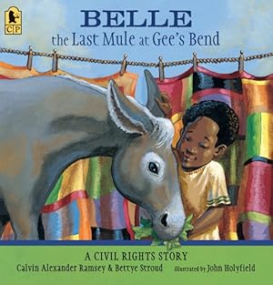 Image du vendeur pour Belle, the Last Mule at Gee's Bend : A Civil Rights Story mis en vente par GreatBookPrices