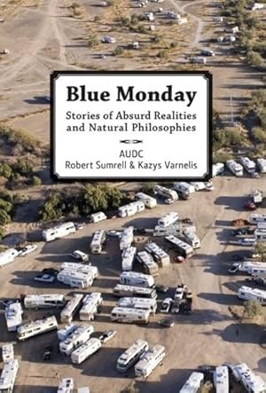 Imagen del vendedor de Blue Monday : Stories of Absurd Realities and Natural Philosophies a la venta por GreatBookPrices