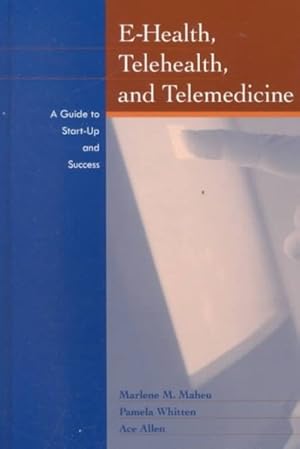 Imagen del vendedor de E-Health, Telehealth, and Telemedicine : A Guide to Start-Up and Success a la venta por GreatBookPrices