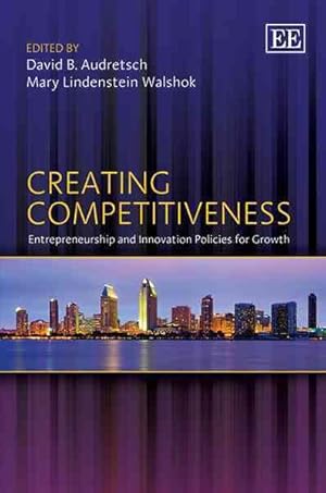 Bild des Verkufers fr Creating Competitiveness : Entrepreneurship and Innovation Policies for Growth zum Verkauf von GreatBookPrices