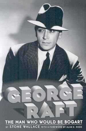 Seller image for George Raft : The Man Who Would Be Bogart for sale by GreatBookPrices