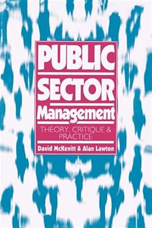 Seller image for Public Sector Management : Theory, Critique and Practice for sale by GreatBookPrices