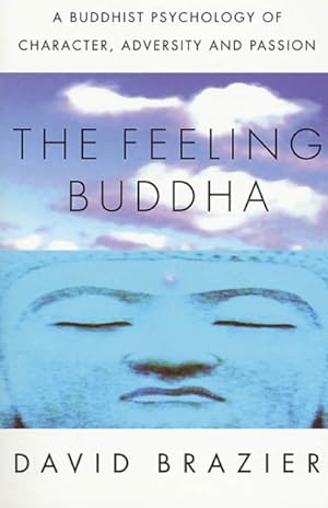 Seller image for Feeling Buddha : A Buddhist Psychology of Character, Adversity and Passion for sale by GreatBookPrices