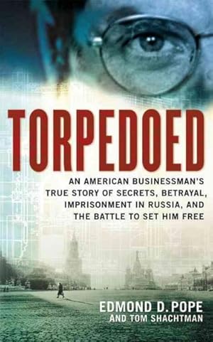 Imagen del vendedor de Torpedoed : An American Businessman's True Story of Secrets, Betrayal, Imprisonment in Russia, and the Battle to Set Him Free a la venta por GreatBookPrices