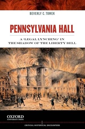 Seller image for Pennsylvania Hall : A "Legal Lynching" in the Shadow of the Liberty Bell for sale by GreatBookPrices