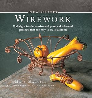 Immagine del venditore per New Crafts Wire Work : 25 Designs for Decorative and Practical Wirework Projects That are Easy to Make at Home venduto da GreatBookPrices