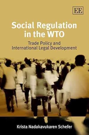 Seller image for Social Regulation in the WTO : Trade Policy and International Legal Development for sale by GreatBookPrices