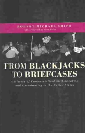 Seller image for From Blackjacks to Briefcases : A History of Commercialized Strikebreaking and Unionbusting in the United States for sale by GreatBookPrices