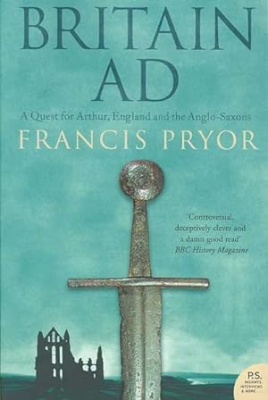 Seller image for Britain A.D. : A Quest for Arthur, England And the Anglo-Saxons for sale by GreatBookPrices