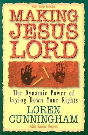 Seller image for Making Jesus Lord : The Dynamic Power of Laying Down Your Rights for sale by GreatBookPrices