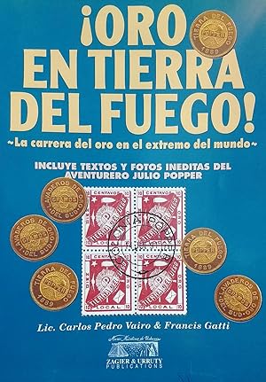 Immagine del venditore per Oro en Tierra del Fuego !. La carrera del oro en el extremo del mundo. Incluye textos y fotos inditas del aventurero Julio Popper venduto da Librera Monte Sarmiento