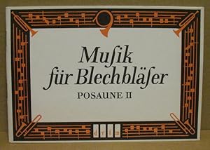 Imagen del vendedor de Musik fr Blechblser. Posaune II. Eine ausgewhlte Sammlung von Blechblserstzen vom 15. Jahrhundert bis zur Gegenwart. a la venta por Nicoline Thieme