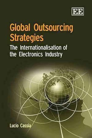 Imagen del vendedor de Global Outsourcing Strategies : The Internationalisation of the Electronics Industry a la venta por GreatBookPrices