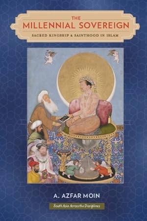 Image du vendeur pour Millennial Sovereign : Sacred Kingship and Sainthood in Islam mis en vente par GreatBookPrices