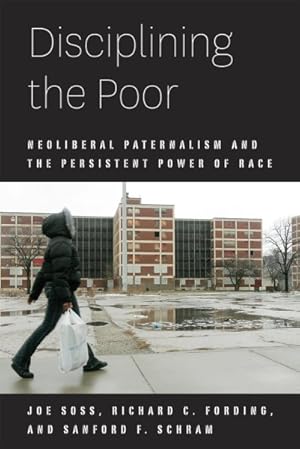 Immagine del venditore per Disciplining the Poor : Neoliberal Paternalism and the Persistent Power of Race venduto da GreatBookPrices
