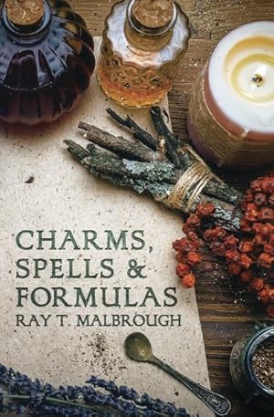 Seller image for Charms, Spells, and Formulas for the Making and Use of Gris-Gris, Herb Candles, Doll Magick, Incenses, Oils, and Powders-- To Gain Love, Protection for sale by GreatBookPrices