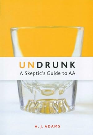 Seller image for Undrunk : A Skeptic's Guide to AA for sale by GreatBookPrices