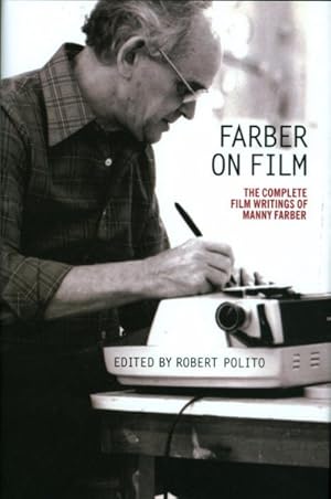 Seller image for Farber on Film : The Complete Film Writings of Manny Faber for sale by GreatBookPrices