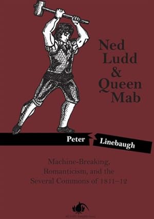 Seller image for Ned Ludd & Queen Mab : Machine-Breaking, Romanticism, and the Several Commons of 1811-12 for sale by GreatBookPrices