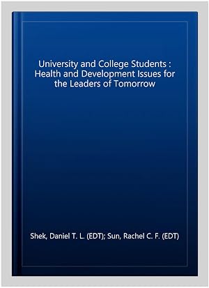 Imagen del vendedor de University and College Students : Health and Development Issues for the Leaders of Tomorrow a la venta por GreatBookPrices