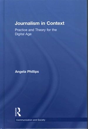 Seller image for Journalism in Context : Practice and Theory for the Digital Age for sale by GreatBookPrices