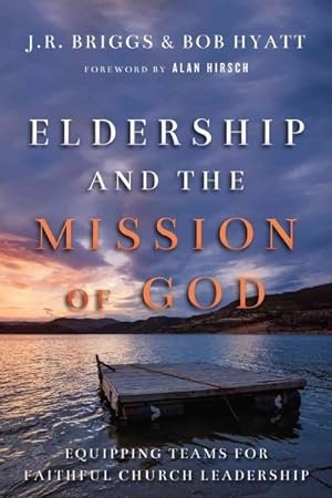 Immagine del venditore per Eldership and the Mission of God : Equipping Teams for Faithful Church Leadership venduto da GreatBookPrices