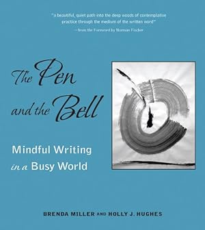 Immagine del venditore per Pen and the Bell : Mindful Writing in a Busy World venduto da GreatBookPrices