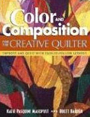 Seller image for Color And Composition For The Creative Quilter : Improve Any Quilt With Easy-to-follow Lessons for sale by GreatBookPrices