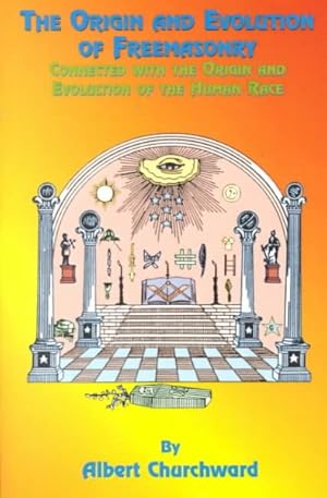 Seller image for Origin and Evolution of Freemasonry : Connected With the Origin and Evolution of the Human Race for sale by GreatBookPrices