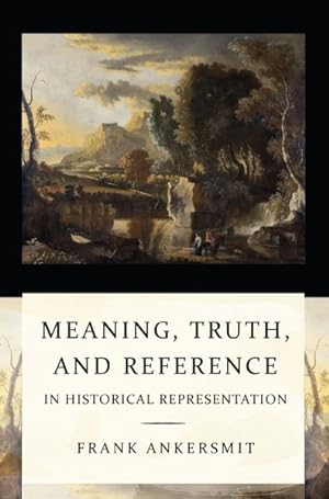 Imagen del vendedor de Meaning, Truth, and Reference in Historical Representation a la venta por GreatBookPrices