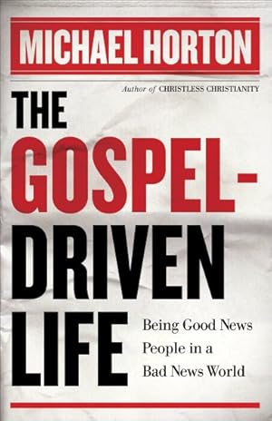 Seller image for Gospel-Driven Life : Being Good News People in a Bad News World for sale by GreatBookPrices