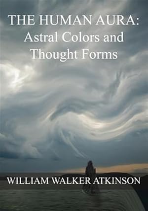 Seller image for Human Aura : Astral Colors and Thought Forms for sale by GreatBookPrices