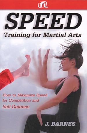 Imagen del vendedor de Speed Training for Martial Arts : How to Maximize Speed for Competition and Self-Defense a la venta por GreatBookPrices