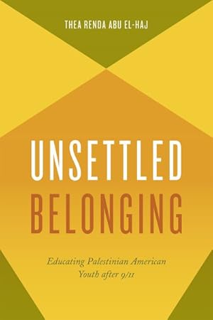 Seller image for Unsettled Belonging : Educating Palestinian American Youth after 9/11 for sale by GreatBookPrices